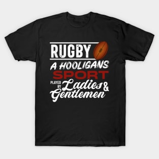 A hooligans sport played by ladies and gentlemen T-Shirt